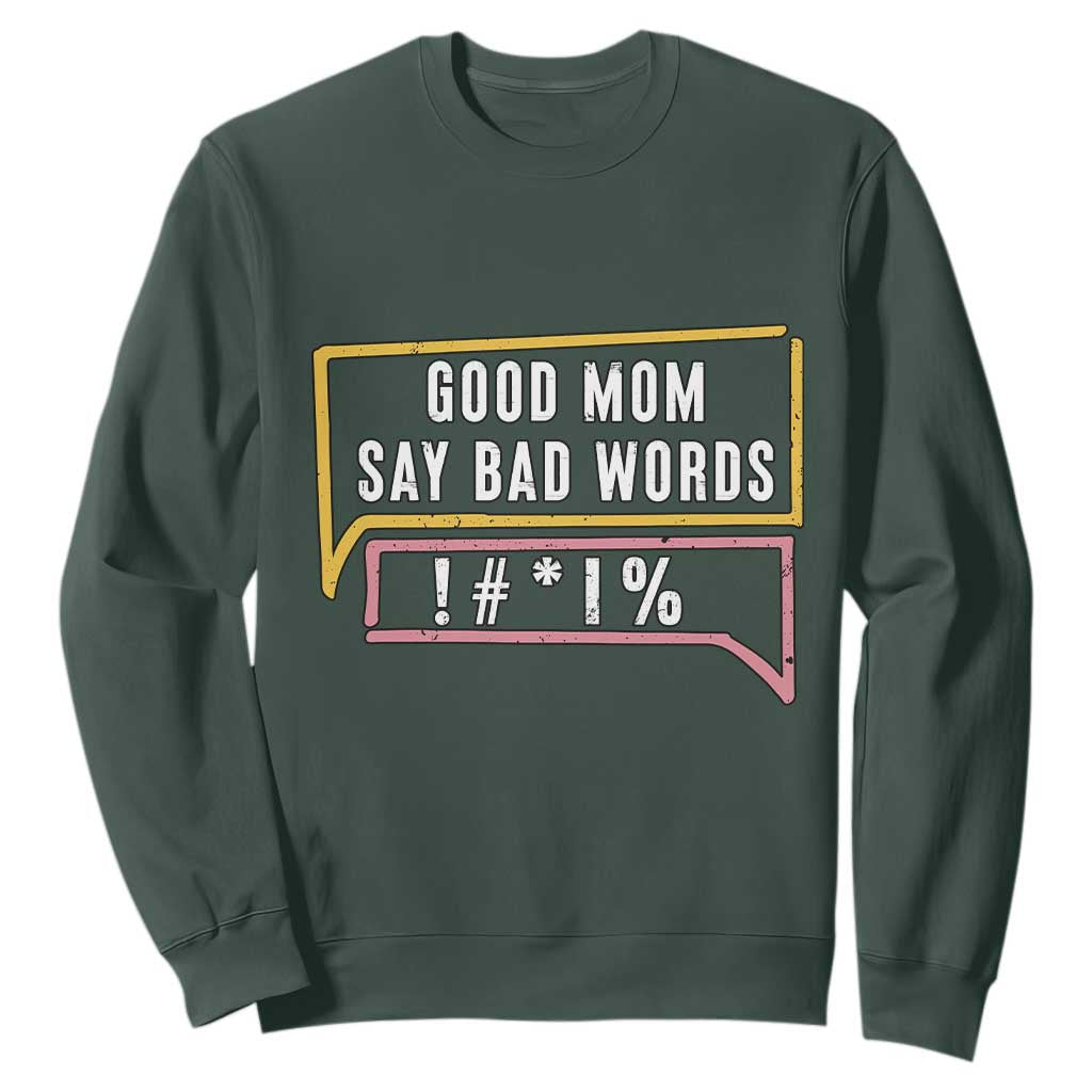 Sarcastic Mom Life Gift Sweatshirt Good Mom Say Bad Words TS12 Dark Forest Green Print Your Wear