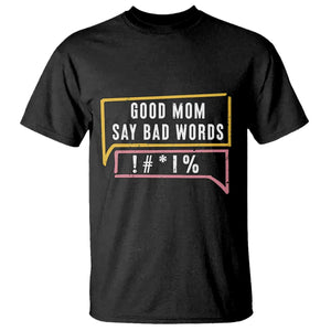 Sarcastic Mom Life Gift T Shirt Good Mom Say Bad Words TS12 Black Print Your Wear