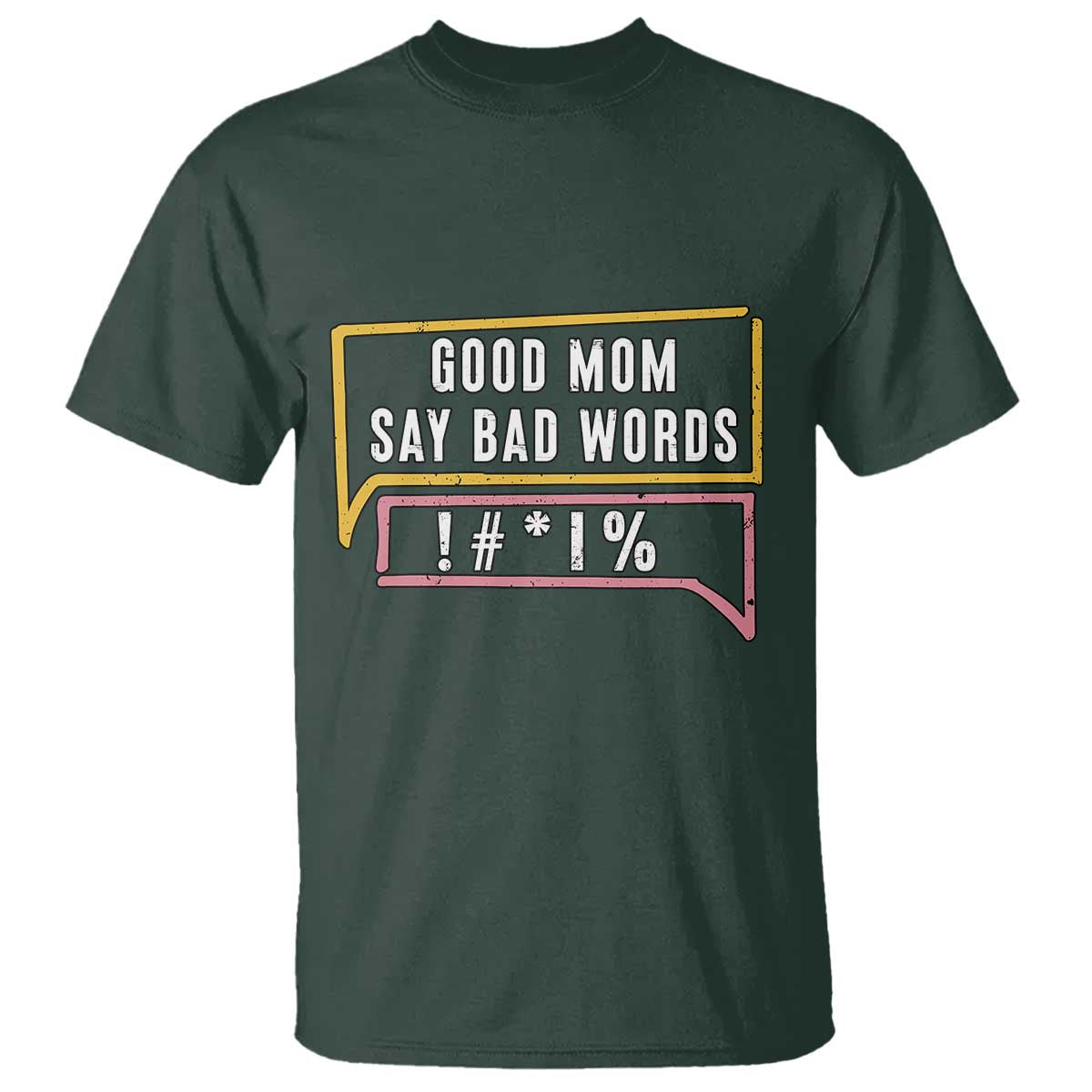 Sarcastic Mom Life Gift T Shirt Good Mom Say Bad Words TS12 Dark Forest Green Print Your Wear