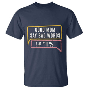 Sarcastic Mom Life Gift T Shirt Good Mom Say Bad Words TS12 Navy Print Your Wear