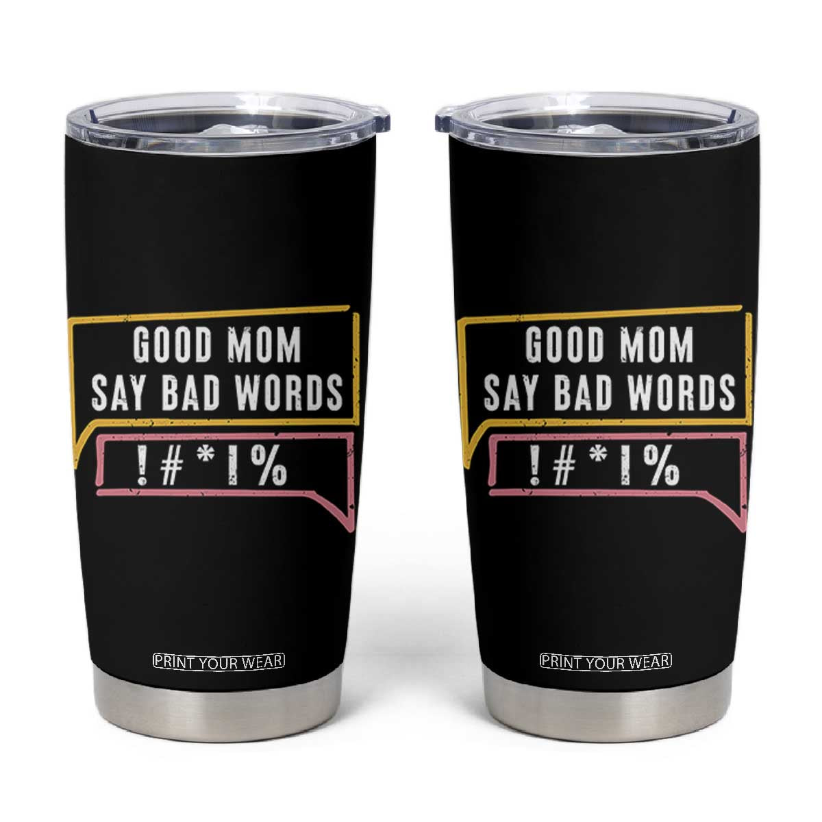 Sarcastic Mom Life Gift Tumbler Cup Good Mom Say Bad Words TS12 Black Print Your Wear