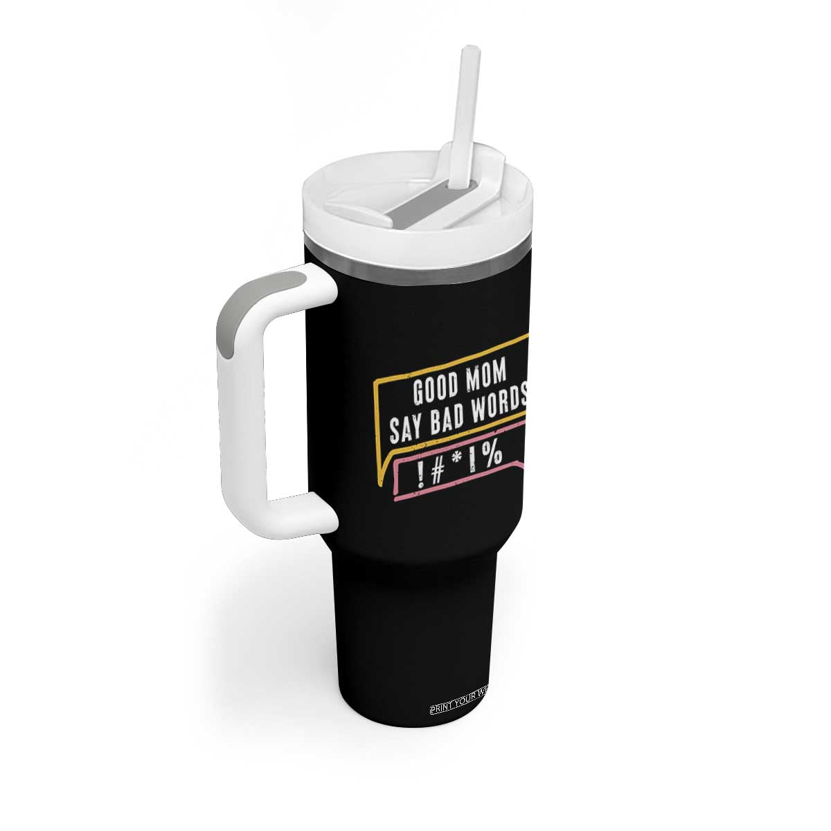 Sarcastic Mom Life Gift Tumbler With Handle Good Mom Say Bad Words TS12 Print Your Wear