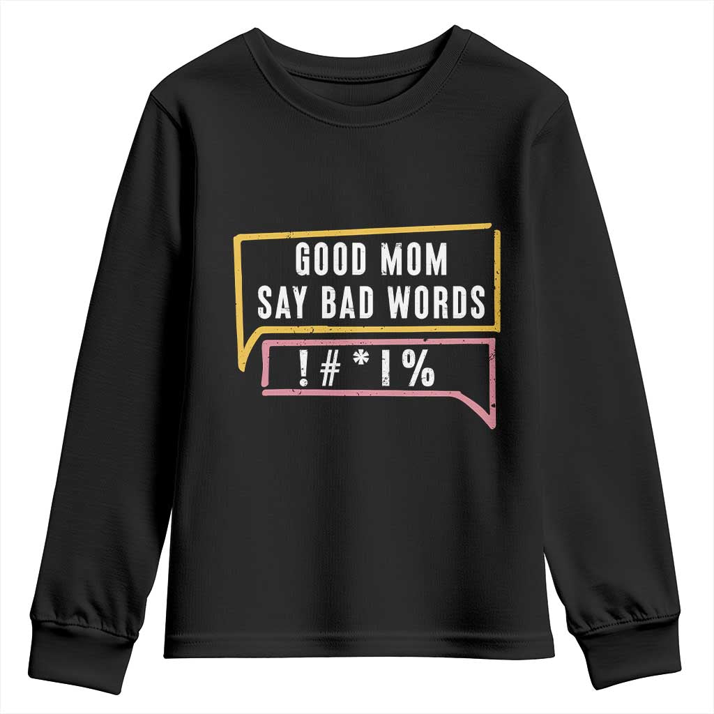 Sarcastic Mom Life Gift Youth Sweatshirt Good Mom Say Bad Words TS12 Black Print Your Wear