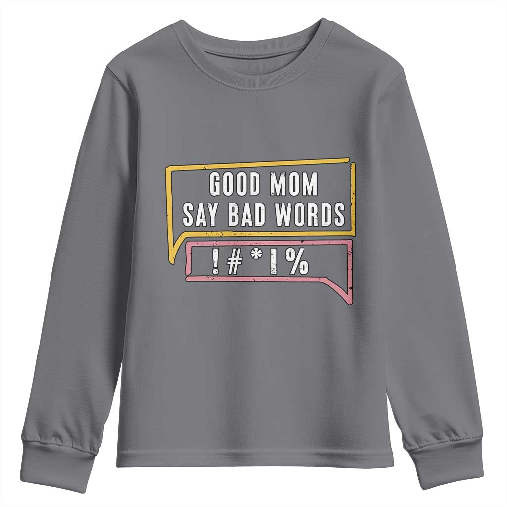 Sarcastic Mom Life Gift Youth Sweatshirt Good Mom Say Bad Words TS12 Charcoal Print Your Wear
