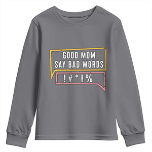 Sarcastic Mom Life Gift Youth Sweatshirt Good Mom Say Bad Words TS12 Charcoal Print Your Wear