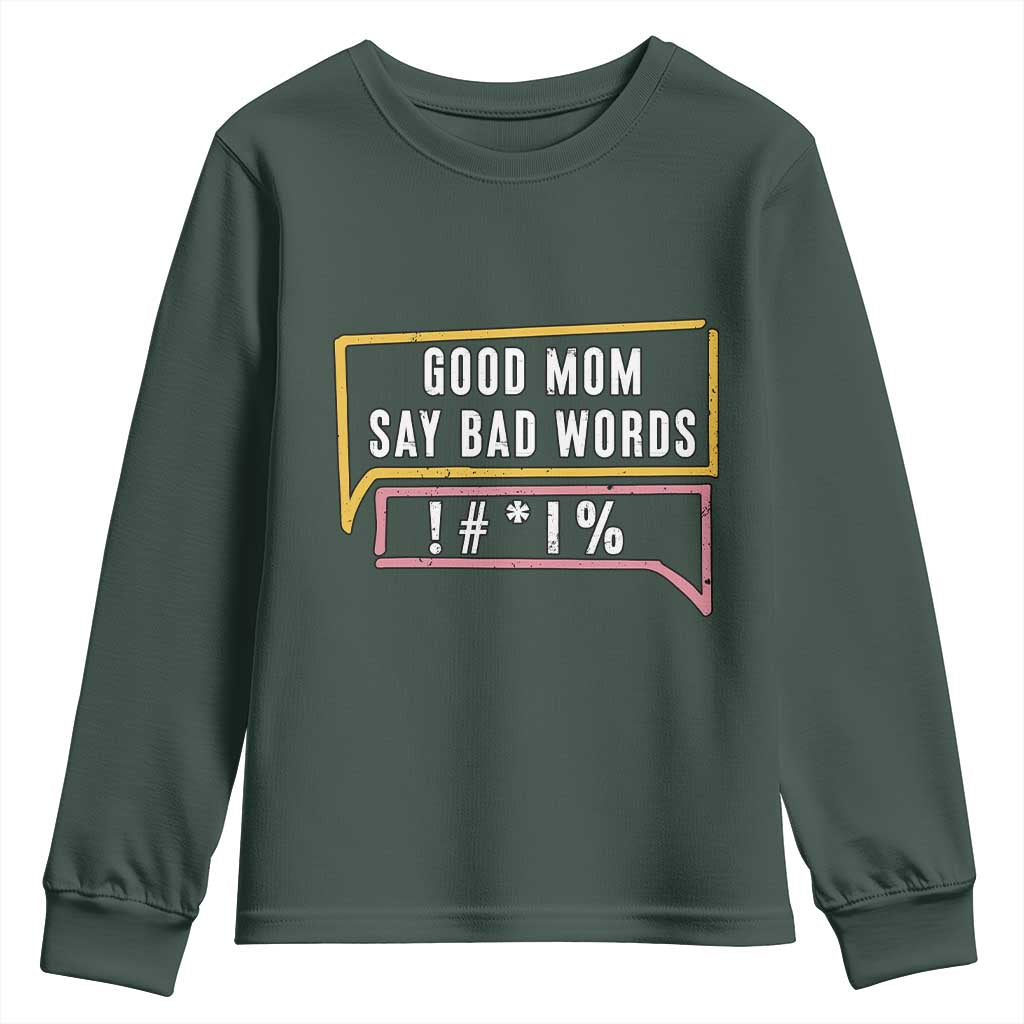Sarcastic Mom Life Gift Youth Sweatshirt Good Mom Say Bad Words TS12 Dark Forest Green Print Your Wear
