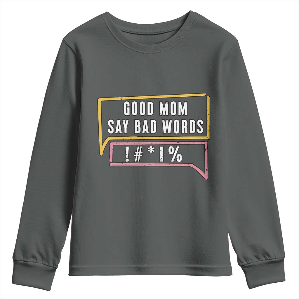 Sarcastic Mom Life Gift Youth Sweatshirt Good Mom Say Bad Words TS12 Dark Heather Print Your Wear