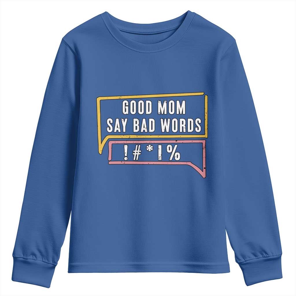 Sarcastic Mom Life Gift Youth Sweatshirt Good Mom Say Bad Words TS12 Royal Blue Print Your Wear