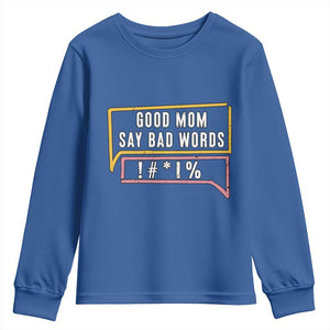 Sarcastic Mom Life Gift Youth Sweatshirt Good Mom Say Bad Words TS12 Royal Blue Print Your Wear