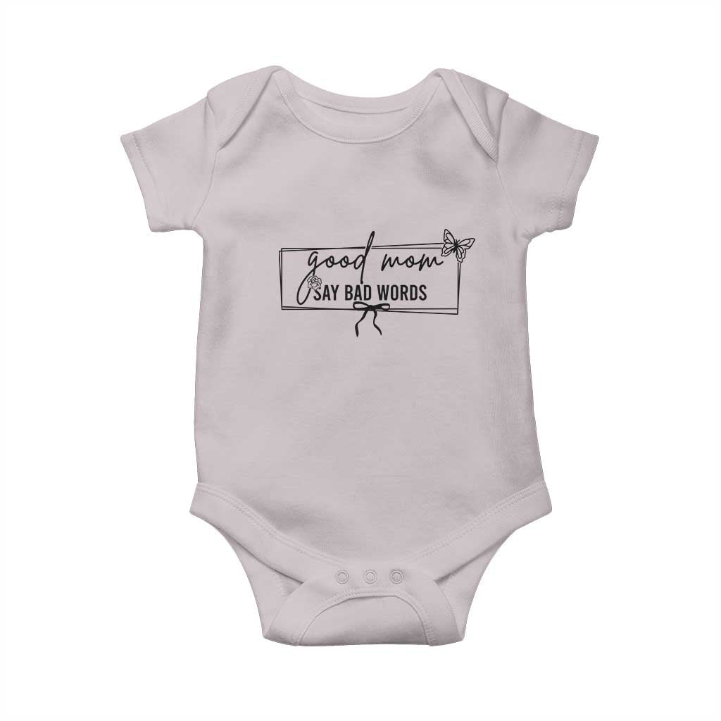 Funny Mom Gift Baby Onesie Good Mom Say Bad Words TS12 Ice Gray Print Your Wear