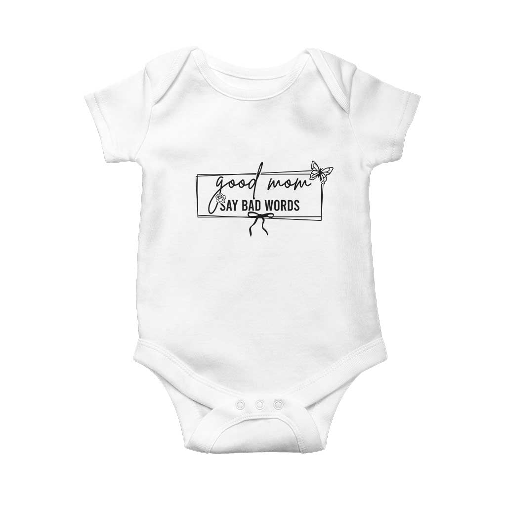 Funny Mom Gift Baby Onesie Good Mom Say Bad Words TS12 White Print Your Wear