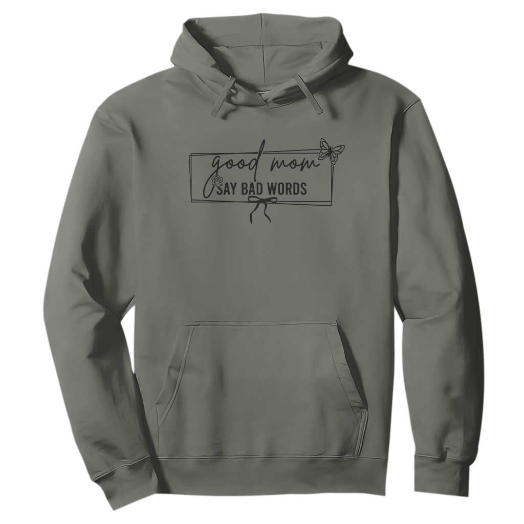 Funny Mom Gift Hoodie Good Mom Say Bad Words TS12 Military Green Print Your Wear
