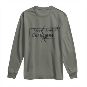 Funny Mom Gift Long Sleeve Shirt Good Mom Say Bad Words TS12 Military Green Print Your Wear