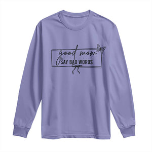 Funny Mom Gift Long Sleeve Shirt Good Mom Say Bad Words TS12 Violet Print Your Wear
