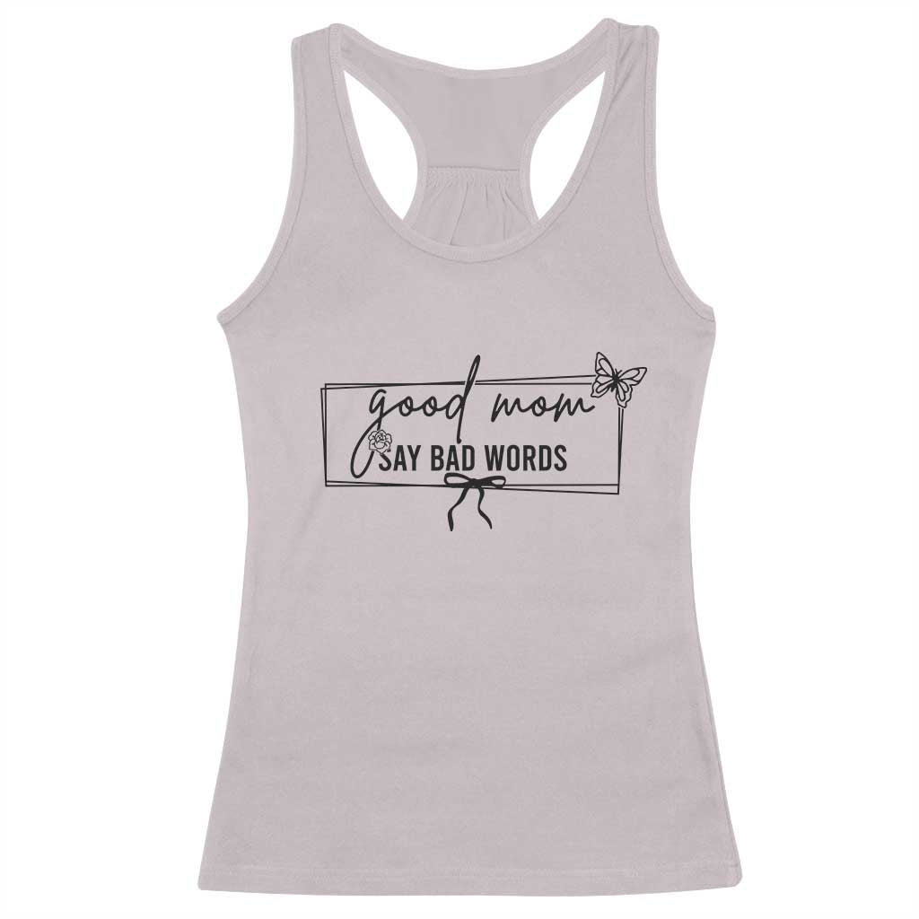 Funny Mom Gift Racerback Tank Top Good Mom Say Bad Words TS12 Ice Gray Print Your Wear