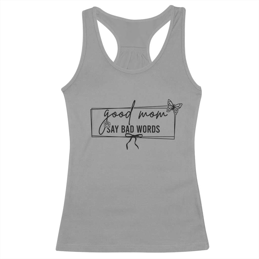 Funny Mom Gift Racerback Tank Top Good Mom Say Bad Words TS12 Sport Gray Print Your Wear