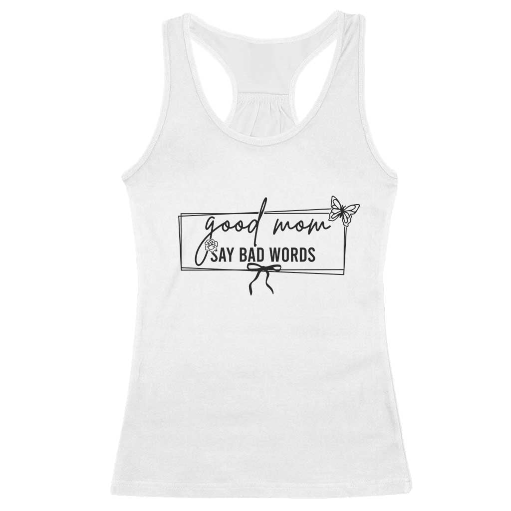 Funny Mom Gift Racerback Tank Top Good Mom Say Bad Words TS12 White Print Your Wear