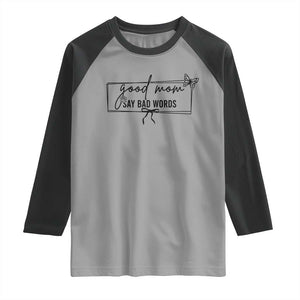 Funny Mom Gift Raglan Shirt Good Mom Say Bad Words TS12 Sport Gray Black Print Your Wear