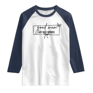 Funny Mom Gift Raglan Shirt Good Mom Say Bad Words TS12 White Navy Print Your Wear