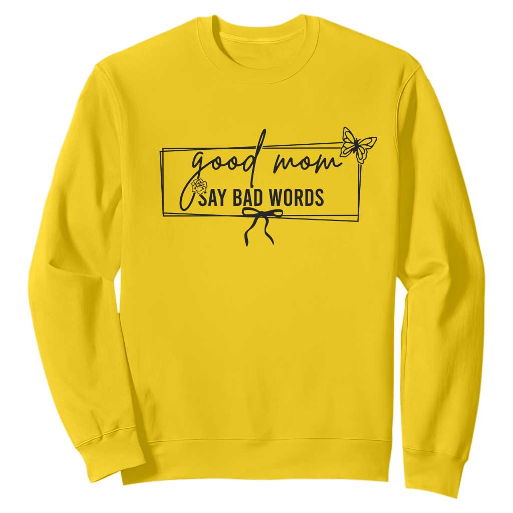 Funny Mom Gift Sweatshirt Good Mom Say Bad Words TS12 Daisy Print Your Wear
