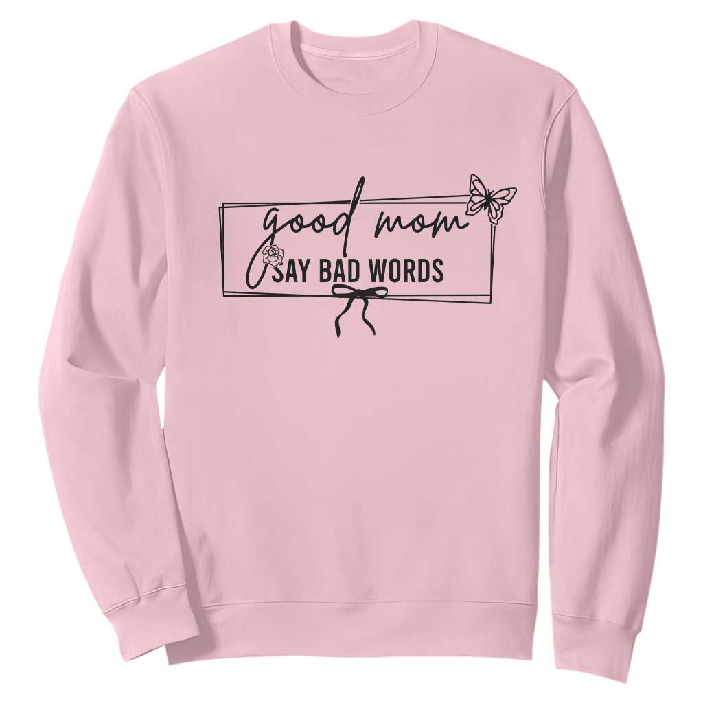 Funny Mom Gift Sweatshirt Good Mom Say Bad Words TS12 Light Pink Print Your Wear