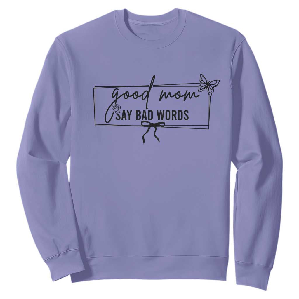 Funny Mom Gift Sweatshirt Good Mom Say Bad Words TS12 Violet Print Your Wear