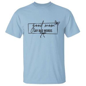 Funny Mom Gift T Shirt Good Mom Say Bad Words TS12 Light Blue Print Your Wear