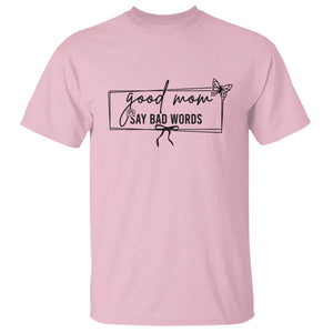 Funny Mom Gift T Shirt Good Mom Say Bad Words TS12 Light Pink Print Your Wear
