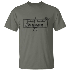 Funny Mom Gift T Shirt Good Mom Say Bad Words TS12 Military Green Print Your Wear