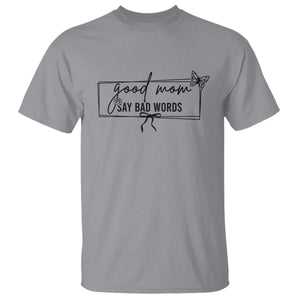 Funny Mom Gift T Shirt Good Mom Say Bad Words TS12 Sport Gray Print Your Wear