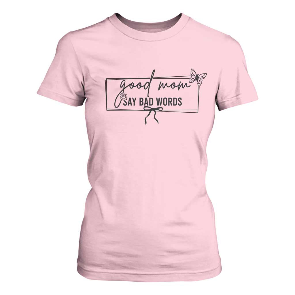 Funny Mom Gift T Shirt For Women Good Mom Say Bad Words TS12 Light Pink Print Your Wear