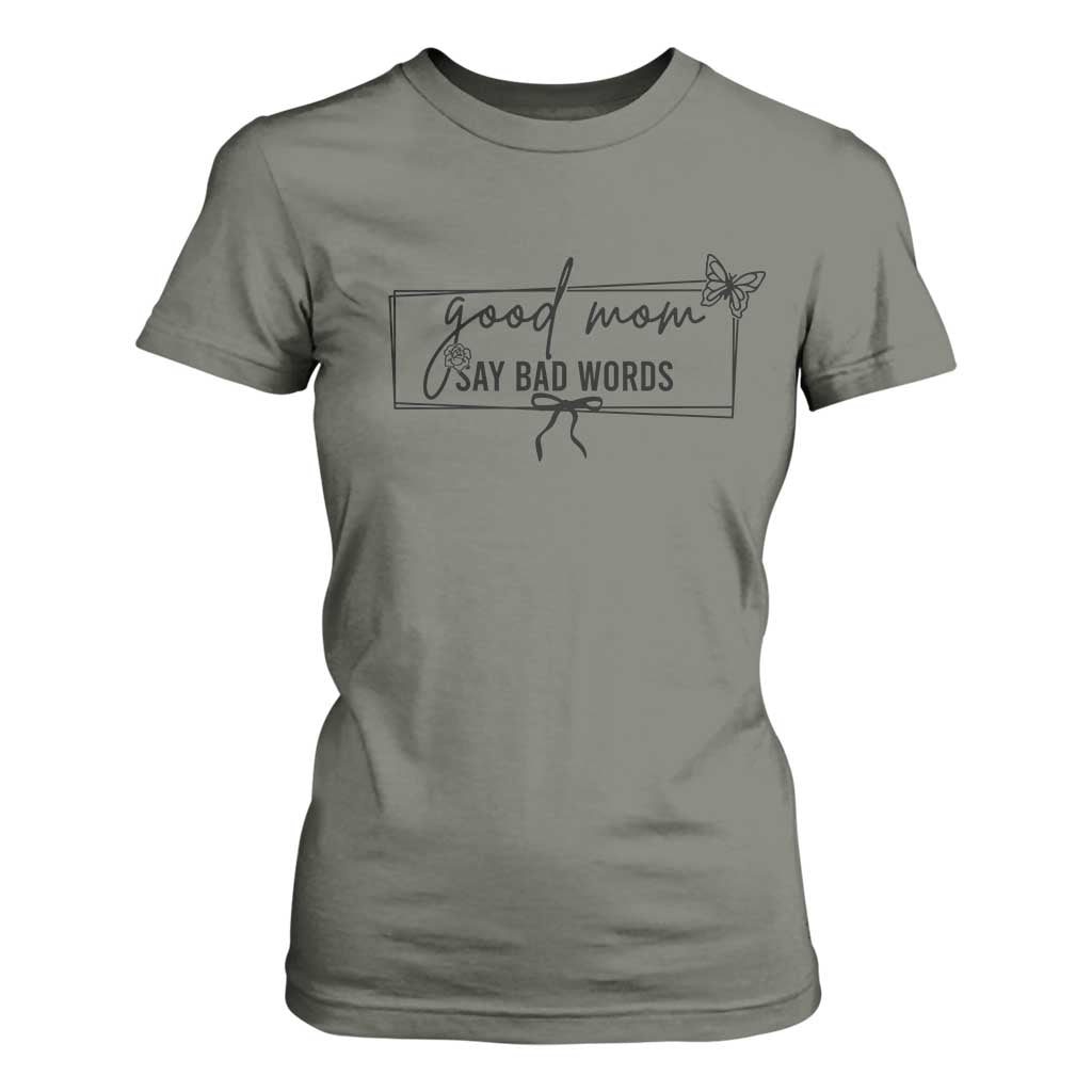 Funny Mom Gift T Shirt For Women Good Mom Say Bad Words TS12 Military Green Print Your Wear