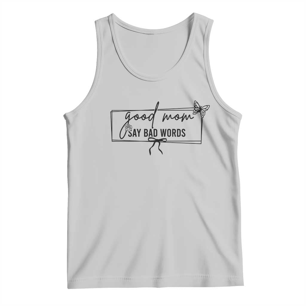 Funny Mom Gift Tank Top Good Mom Say Bad Words TS12 Ash Print Your Wear
