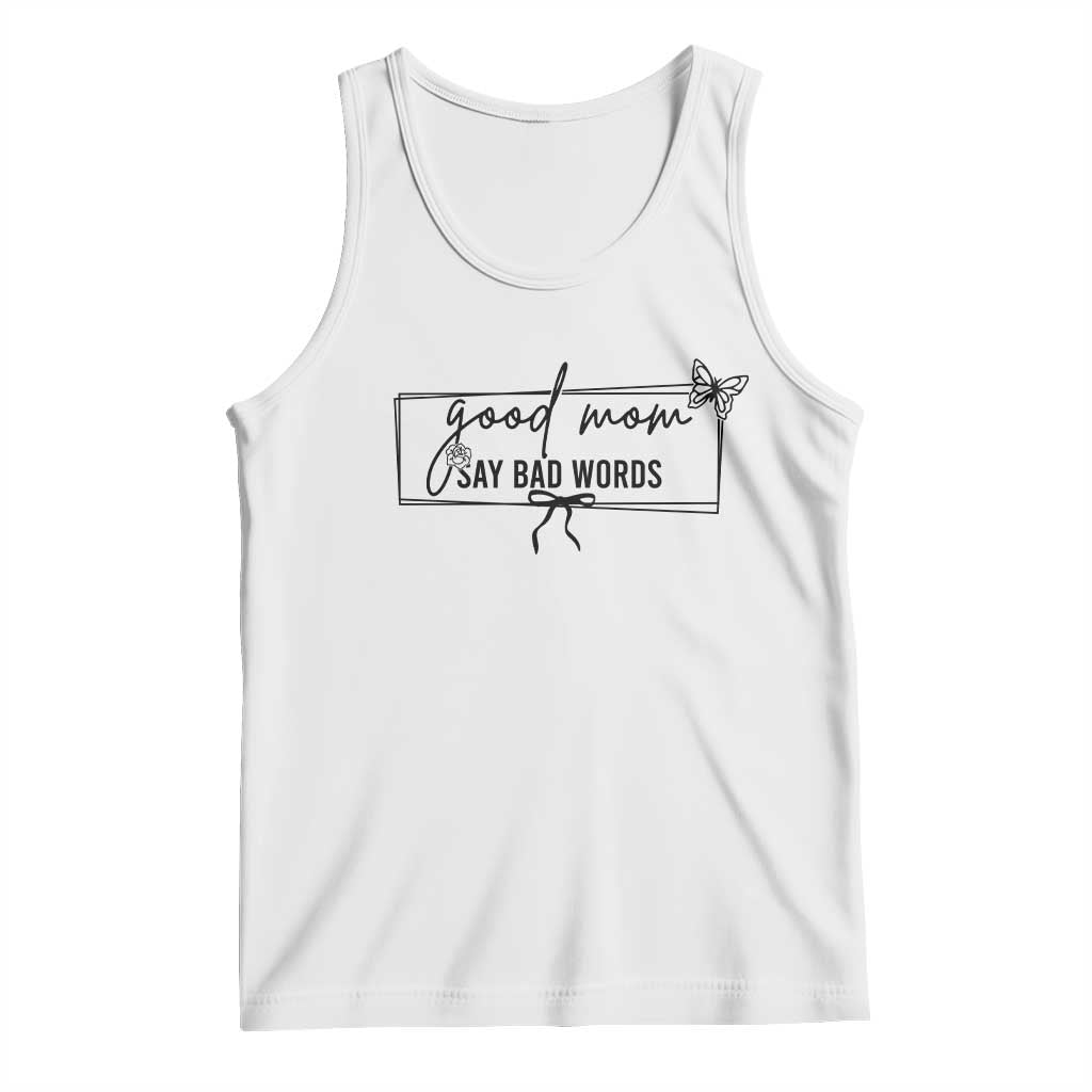 Funny Mom Gift Tank Top Good Mom Say Bad Words TS12 White Print Your Wear