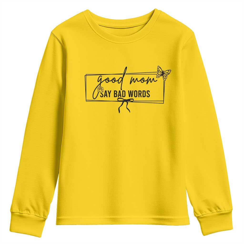 Funny Mom Gift Youth Sweatshirt Good Mom Say Bad Words TS12 Daisy Print Your Wear