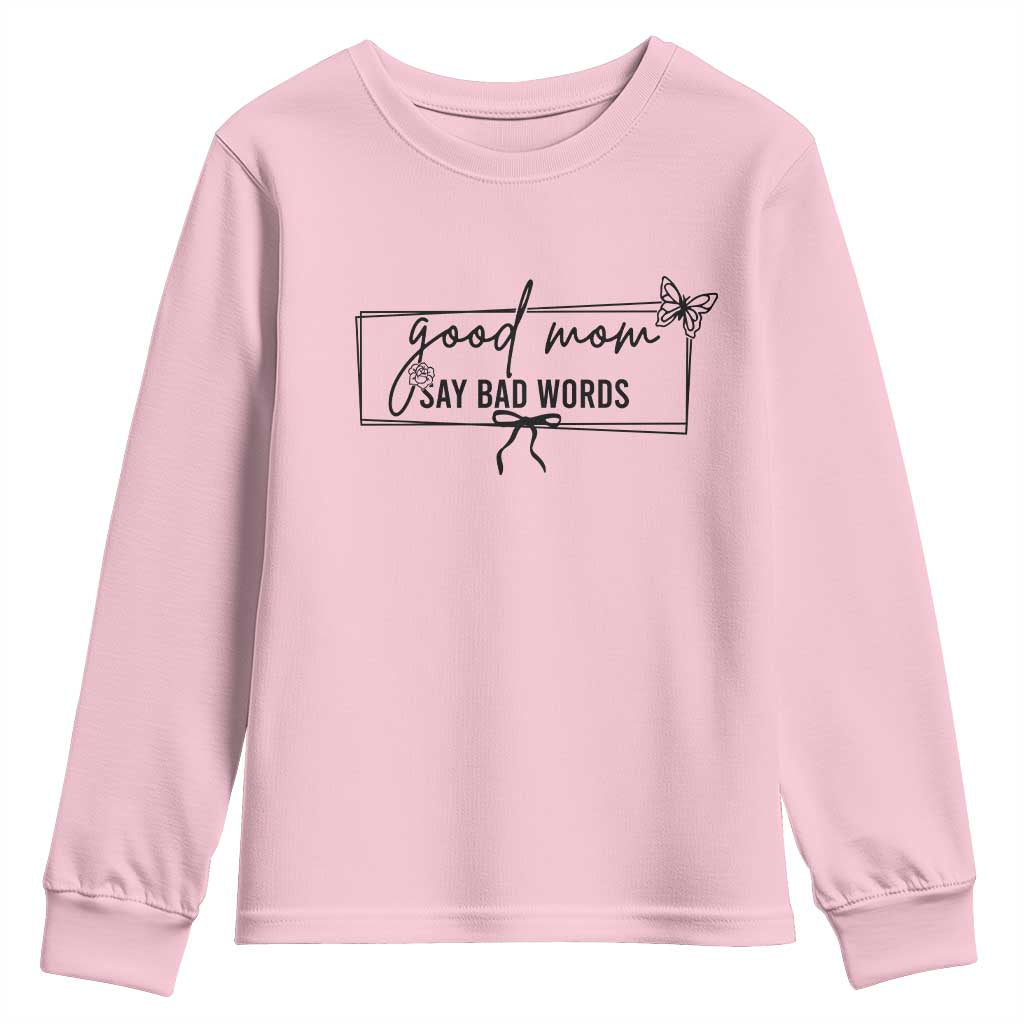 Funny Mom Gift Youth Sweatshirt Good Mom Say Bad Words TS12 Light Pink Print Your Wear