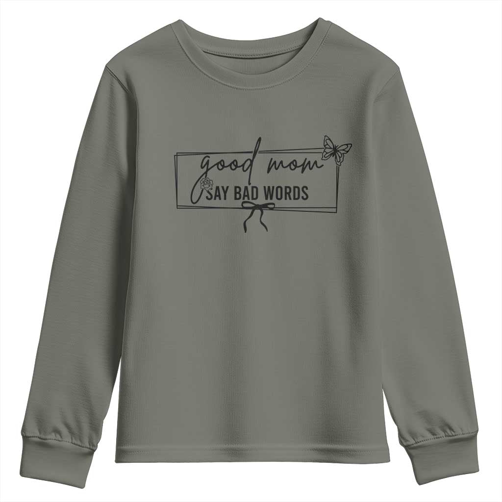 Funny Mom Gift Youth Sweatshirt Good Mom Say Bad Words TS12 Military Green Print Your Wear