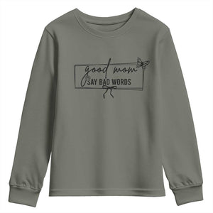 Funny Mom Gift Youth Sweatshirt Good Mom Say Bad Words TS12 Military Green Print Your Wear