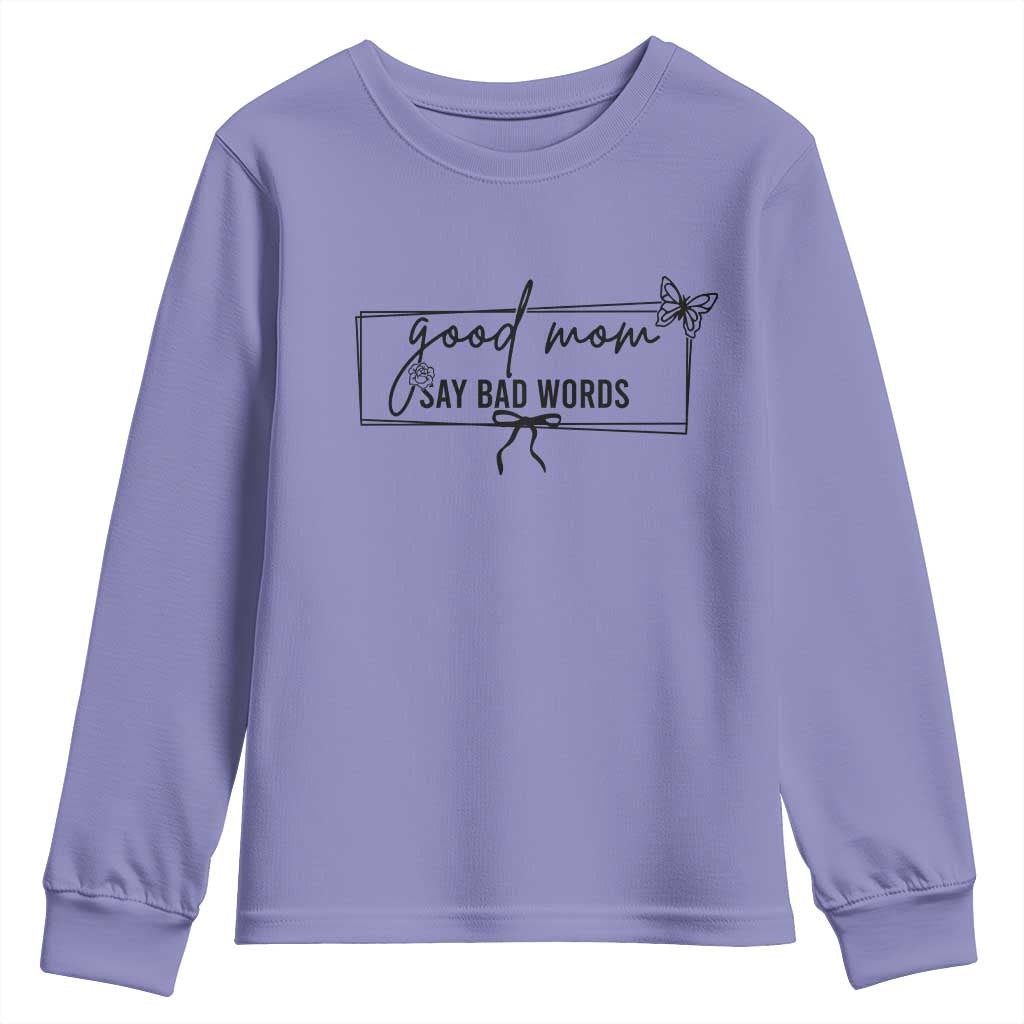 Funny Mom Gift Youth Sweatshirt Good Mom Say Bad Words TS12 Violet Print Your Wear
