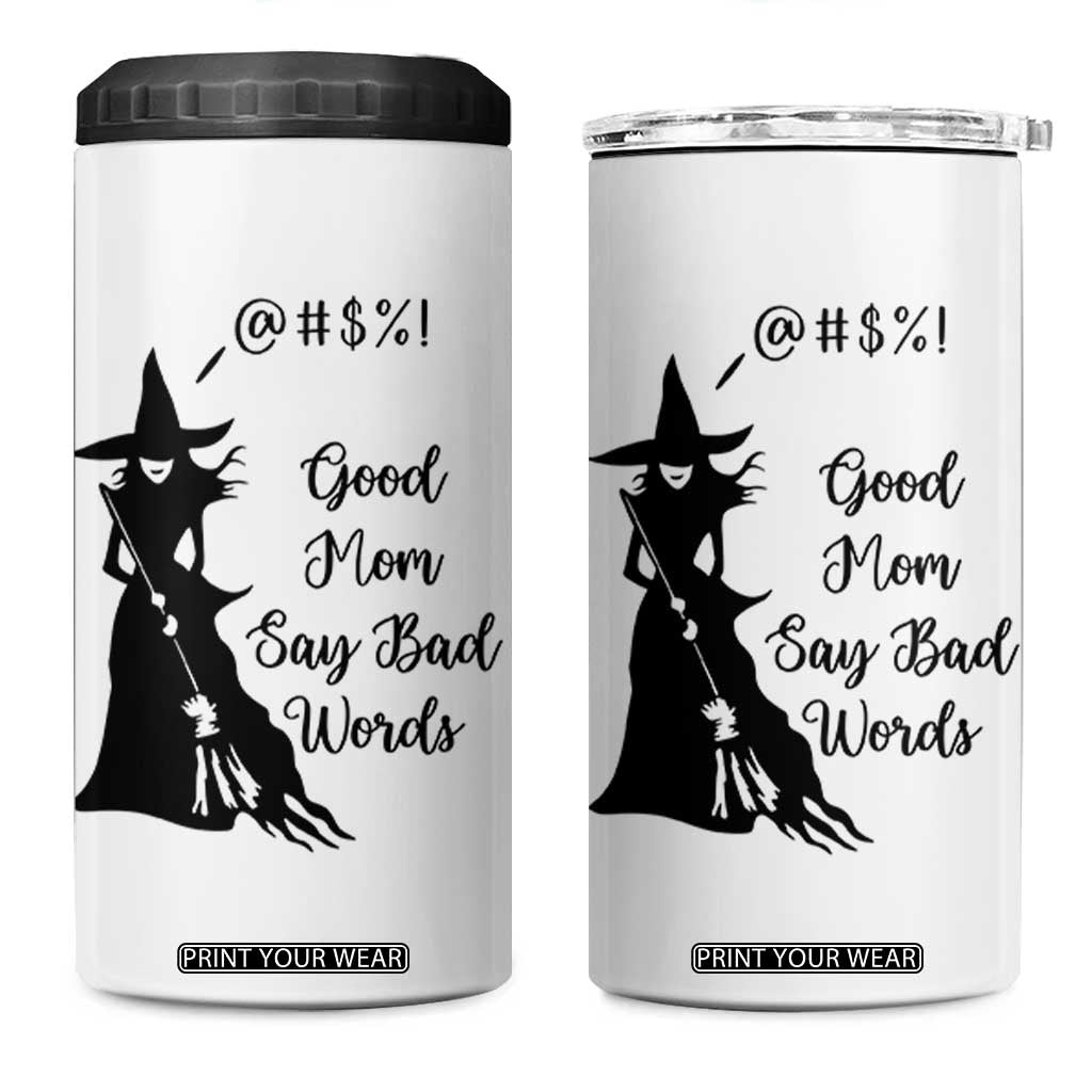 Good Mom Say Bad Words 4 in 1 Can Cooler Tumbler Funny Witch Mom Halloween Gift TS12 One Size: 16 oz White Print Your Wear