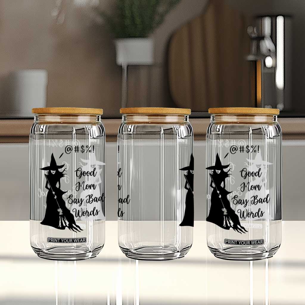 Good Mom Say Bad Words Glass Can Funny Witch Mom Halloween Gift TS12 Print Your Wear