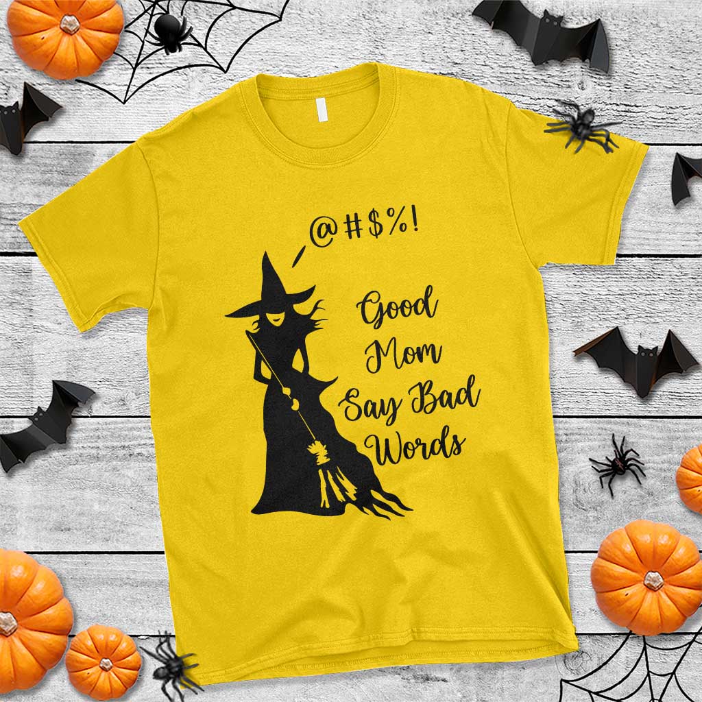 Good Mom Say Bad Words T Shirt Funny Witch Mom Halloween Gift TS12 Daisy Print Your Wear