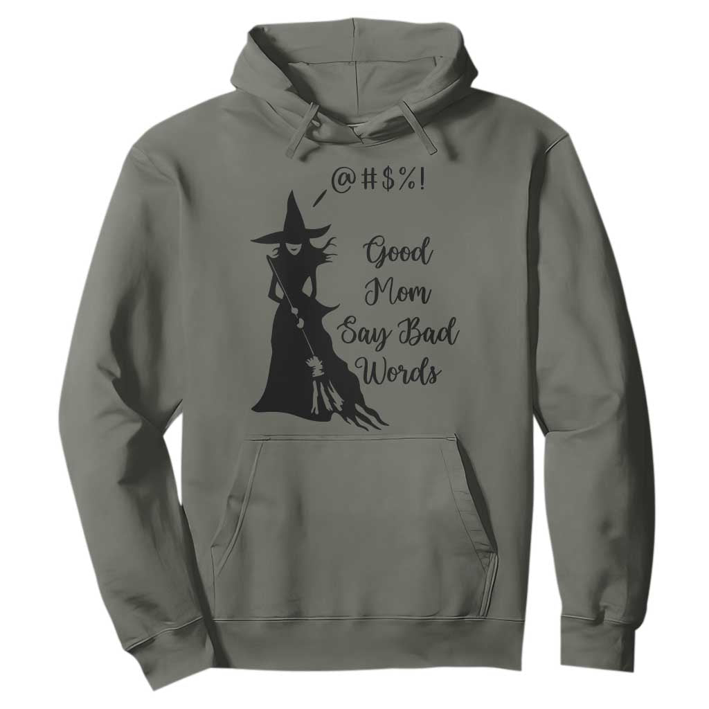 Good Mom Say Bad Words Hoodie Funny Witch Mom Halloween Gift TS12 Military Green Print Your Wear