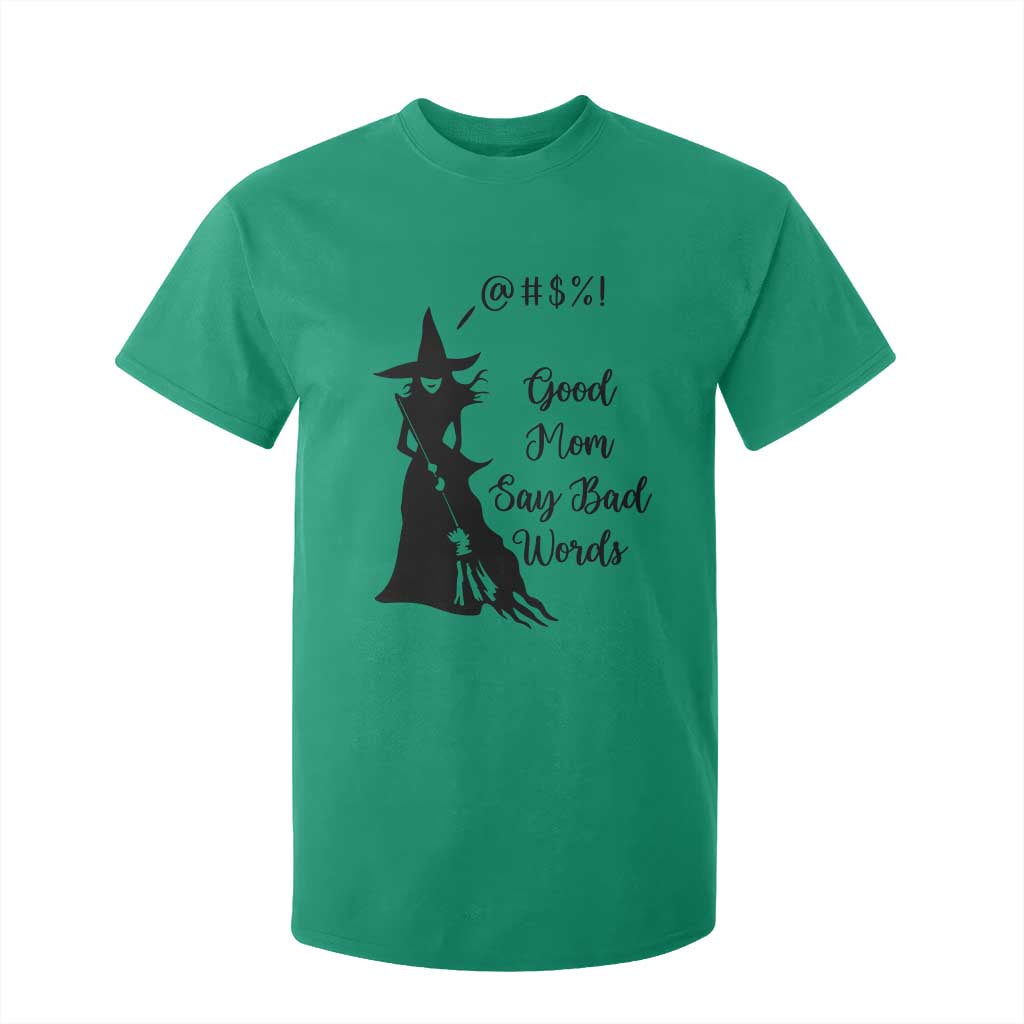 Good Mom Say Bad Words T Shirt For Kid Funny Witch Mom Halloween Gift TS12 Irish Green Print Your Wear