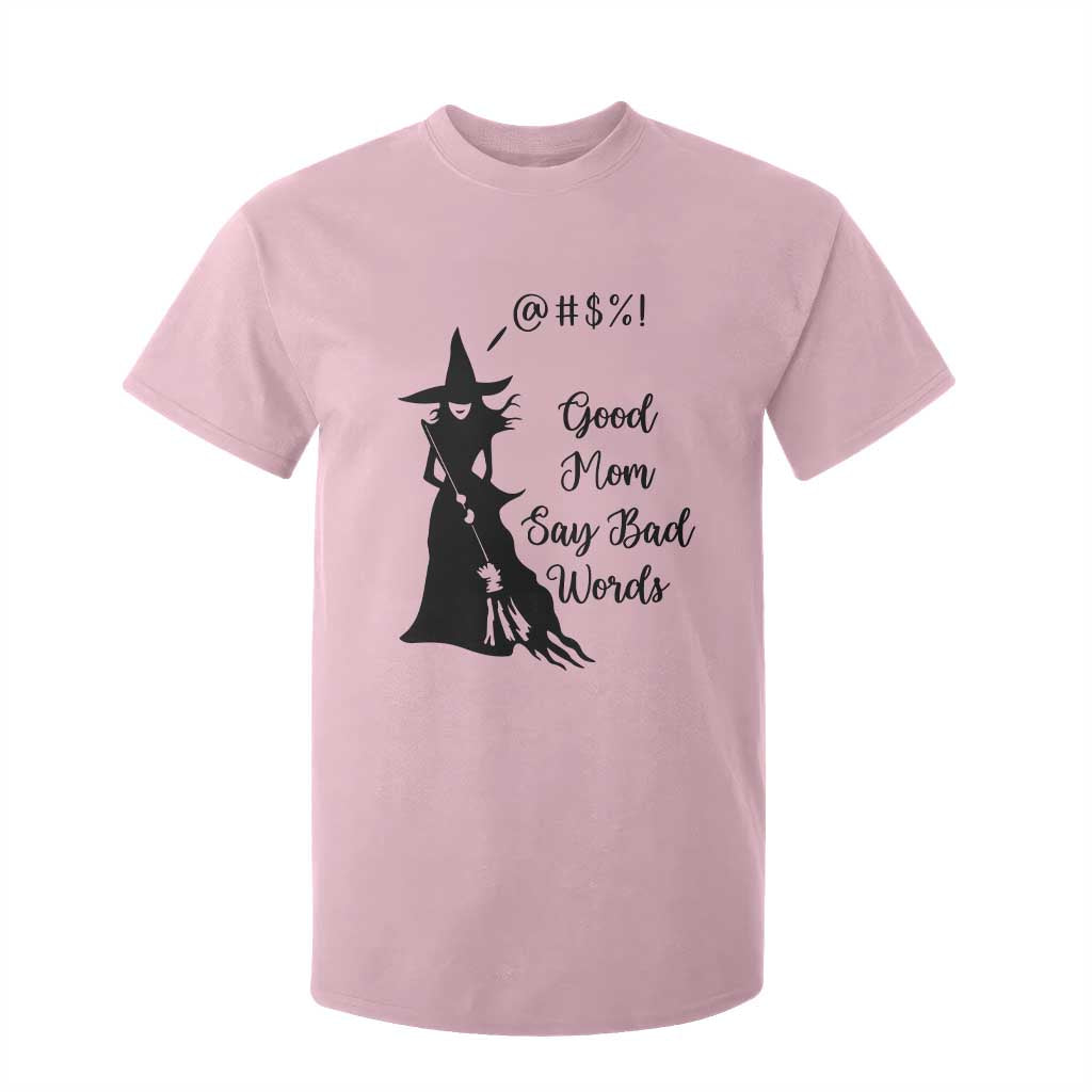 Good Mom Say Bad Words T Shirt For Kid Funny Witch Mom Halloween Gift TS12 Light Pink Print Your Wear