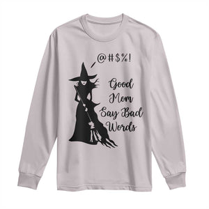 Good Mom Say Bad Words Long Sleeve Shirt Funny Witch Mom Halloween Gift TS12 Ice Gray Print Your Wear