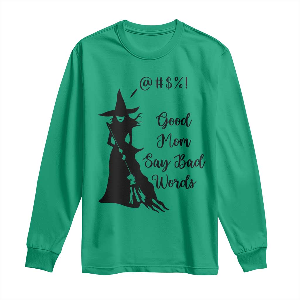 Good Mom Say Bad Words Long Sleeve Shirt Funny Witch Mom Halloween Gift TS12 Irish Green Print Your Wear
