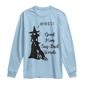 Good Mom Say Bad Words Long Sleeve Shirt Funny Witch Mom Halloween Gift TS12 Light Blue Print Your Wear