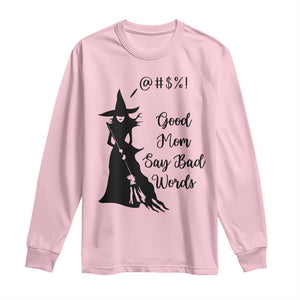 Good Mom Say Bad Words Long Sleeve Shirt Funny Witch Mom Halloween Gift TS12 Light Pink Print Your Wear