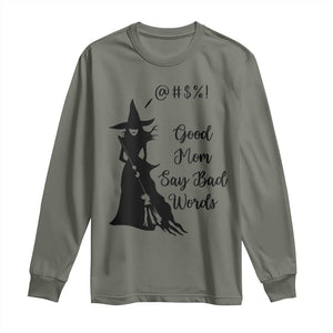 Good Mom Say Bad Words Long Sleeve Shirt Funny Witch Mom Halloween Gift TS12 Military Green Print Your Wear
